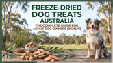 Freeze-Dried Dog Treats Australia: The Complete Guide for Aussie Dog Owners (2026)